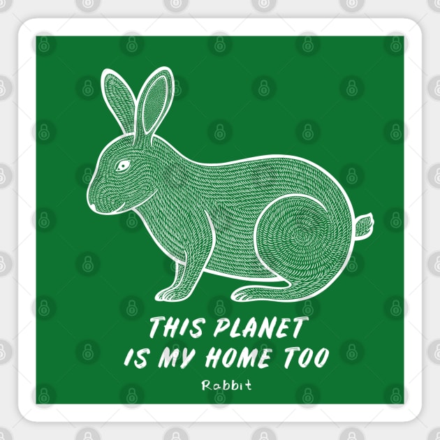 Rabbit - This Planet Is My Home Too - animal ink art Magnet by Green Paladin